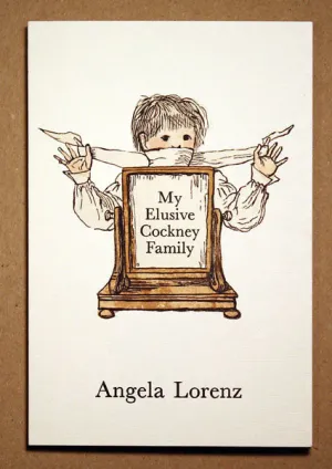 My Elusive Cockney Family by Angela Lorenz